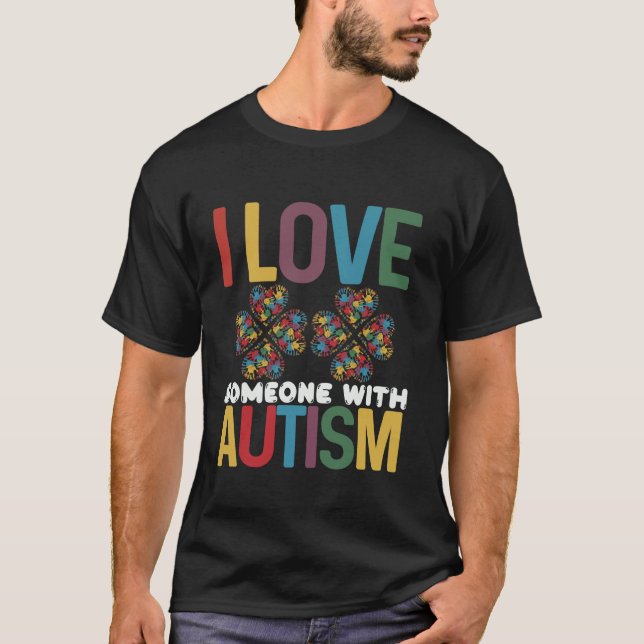 Ich Liebe jemanden mit Autismus für Autismus Bewus T-Shirt (Vorderseite)