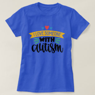 Ich Liebe jemanden mit Autismus T-Shirt