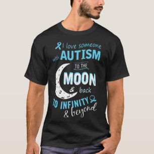 Ich Liebe jemanden mit Autismus zum Mond und zurüc T-Shirt