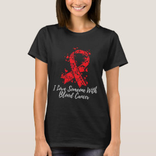 Ich liebe jemanden mit Blutkrebs-Bewusstsein T-Shirt