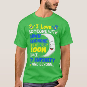 Ich Liebe jemanden mit Down-Syndrom auf den Mond u T-Shirt