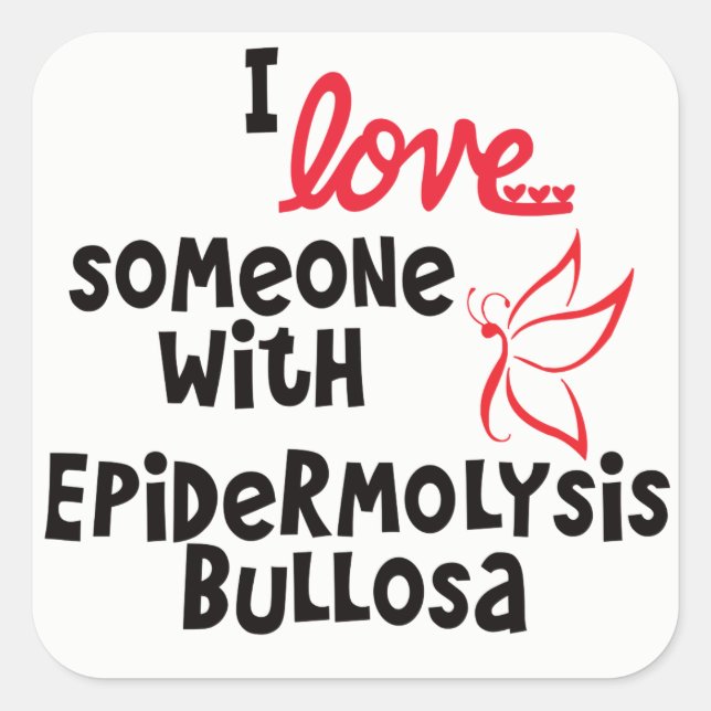 Ich Liebe jemanden mit Epidermolysis Bullosa Stick Quadratischer Aufkleber (Vorderseite)