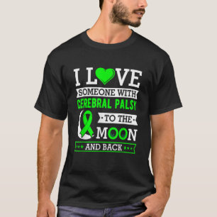 Ich Liebe jemanden mit Zerebralparese zum Mond und T-Shirt