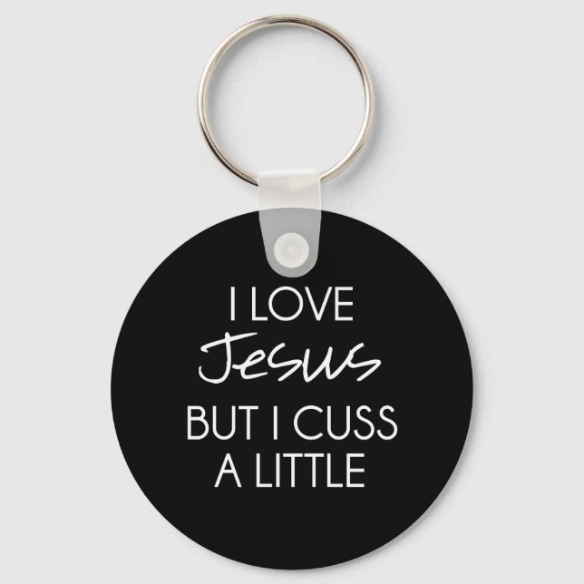 Ich Liebe Jesus, aber ich Cuss ein wenig Schlüsselanhänger (Vorderseite)