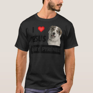Ich Liebe Jesus und meine großen Pyrenäen Hund Mam T-Shirt