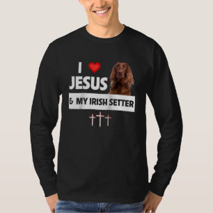 Ich liebe Jesus und meinen irischen Setter-Hund Mo T-Shirt