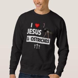 Ich liebe Jesus und Strauße Christlicher Zoo Tier  Sweatshirt
