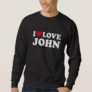 Ich liebe John Ich Herz John Sweatshirt