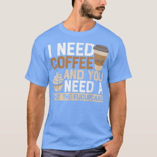 Ich liebe Kaffee ich brauche Kaffee du brauchst ei T-Shirt