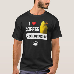 Ich Liebe Kaffee und Goldfinches Vogelbeobachtungs T-Shirt
