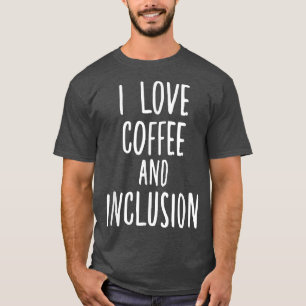 Ich liebe Kaffee und Inklusion Autismus SPED-Lehre T-Shirt