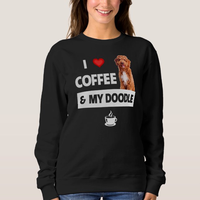 Ich Liebe Kaffee und mein Golden Doodle Hund Mama  Sweatshirt (Vorderseite)