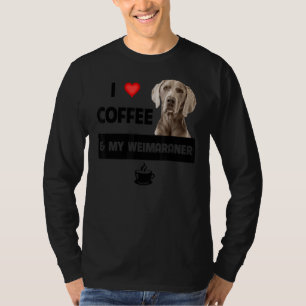 Ich Liebe Kaffee und mein Weimaraner Mama Vater Hu T-Shirt