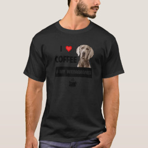 Ich Liebe Kaffee und mein Weimaraner Mama Vater Hu T-Shirt