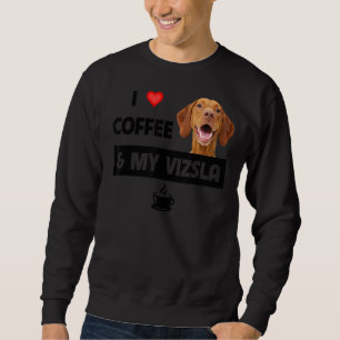 Ich Liebe Kaffee und meine Vizsla Mama Vater Tierr Sweatshirt