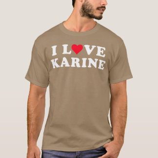 Ich liebe Karine Passende Freundin Freund Karine T-Shirt