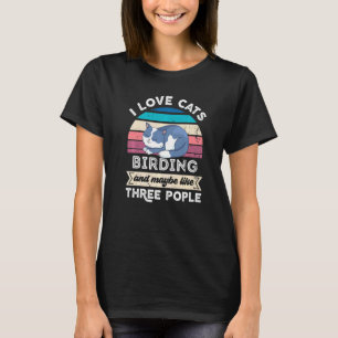 Ich liebe Katzen, Vogelbeobachtung und mag drei Le T-Shirt