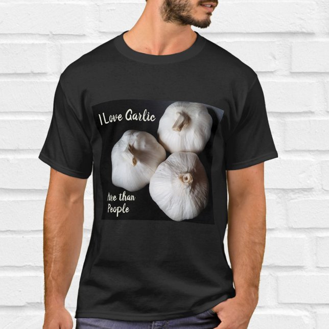 Ich Liebe Knoblauch mehr als Leute Spaß Kulinarisc T-Shirt (Von Creator hochgeladen)