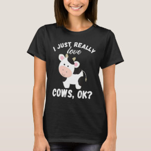 Ich Liebe Kühe Wirklich Ok Kuhliebhaber Süßer Land T-Shirt
