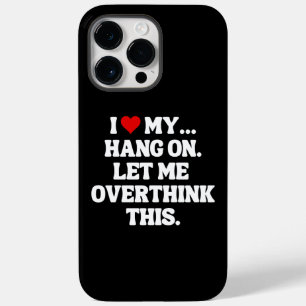 Ich Liebe... Lass mir das überdenken Case-Mate iPhone 14 Pro Max Hülle
