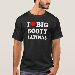 Ich liebe Latinas mit großem Hintern T-Shirt