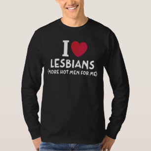 Ich Liebe Lesben mehr heiße Männer für mich T-Shirt