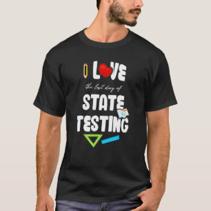 Ich Liebe Letzten Tag Staat Testing Funny Teacher T-Shirt