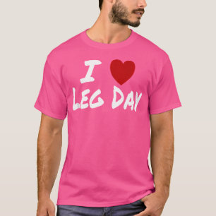 Ich liebe (Liebe) Leg Day Fitnessstudio Workout Ge T-Shirt