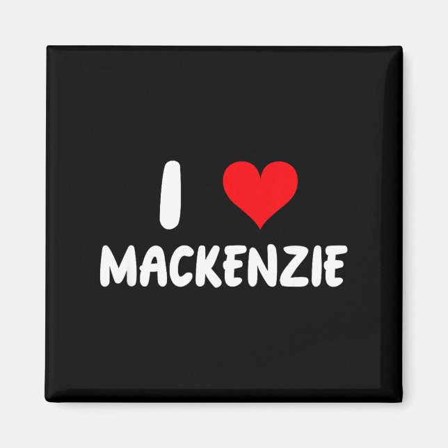 Ich liebe Mackenzie - Herz - Name  Magnet (Vorne)