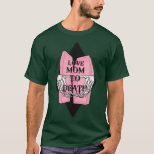 Ich Liebe Mama zu Tode Funny Skelett Mutter Tag T- T-Shirt