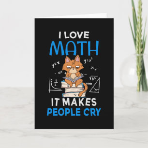 Ich Liebe Mathematik es macht Leute weinen Karte