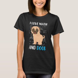 Ich Liebe Mathematik und Hunde Mops Mathematiker M T-Shirt