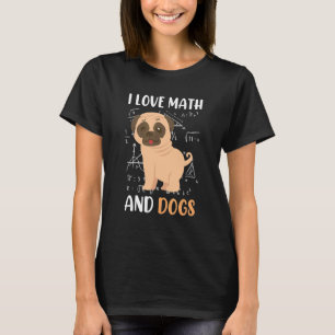 Ich Liebe Mathematik und Hunde Mops Mathematiker M T-Shirt