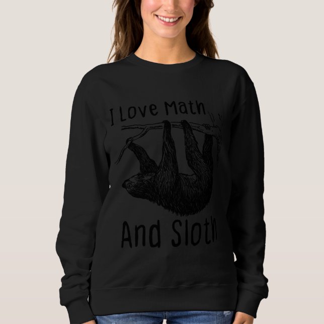 Ich Liebe Mathematik und Sloth Sweatshirt (Vorderseite)