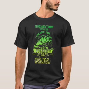 Ich Liebe mehr als Fischen, aber einer von ihnen i T-Shirt