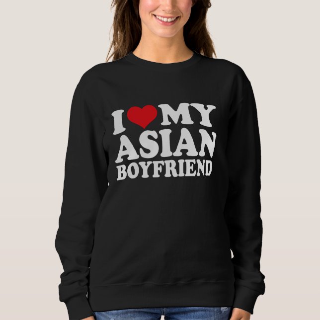 Ich Liebe mein Asienfreund, ich höre Asiaten Sweatshirt (Vorderseite)