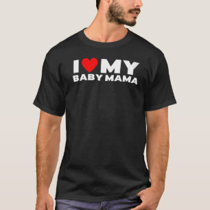 Ich Liebe mein Baby Mama Baby Momma T-Shirt