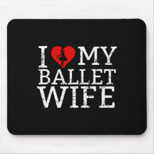 Ich Liebe mein Ballett-Ehefrau-Tänzer Mousepad