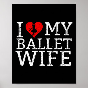 Ich Liebe mein Ballett-Ehefrau-Tänzer Poster