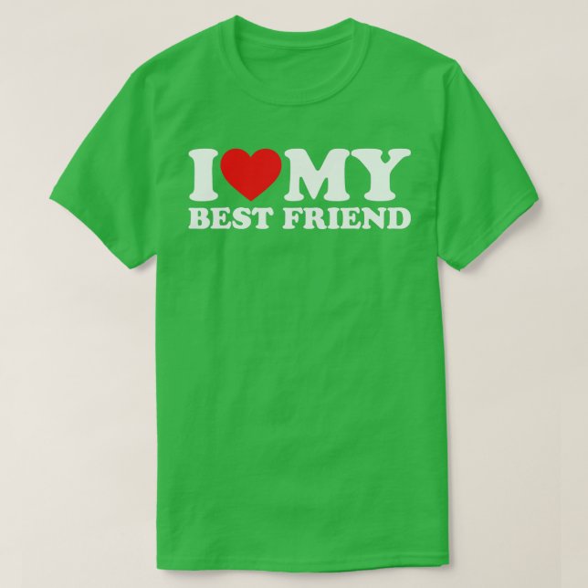 Ich Liebe mein bester Freund, ich höre mein bester T-Shirt (Design vorne)