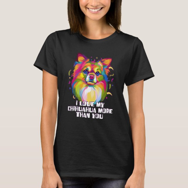 Ich Liebe mein Chihuahua mehr als du Chiwawa Hund T-Shirt (Vorderseite)