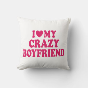 Ich Liebe mein Crazy Boyfriend Kissen