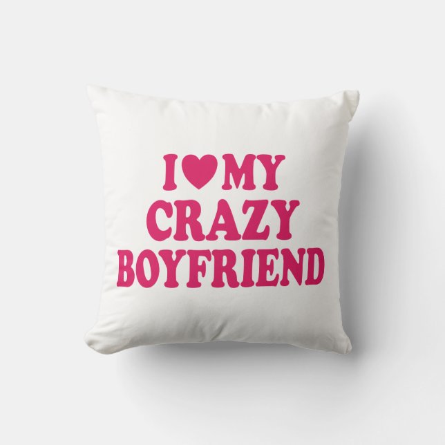 Ich Liebe mein Crazy Boyfriend Kissen (Vorderseite)