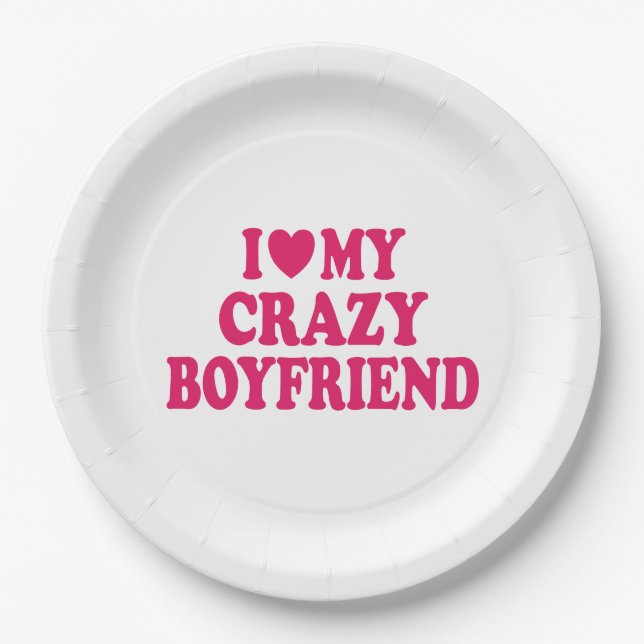 Ich Liebe mein Crazy Boyfriend Pappteller (Vorderseite)