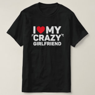 Ich Liebe mein Crazy Girlfriend T - Shirt