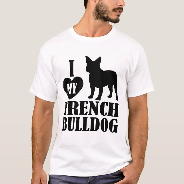 Ich Liebe mein Französischer Bulldog T-Shirt (Vorderseite)