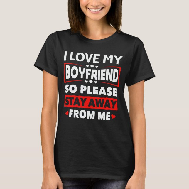 Ich Liebe mein Freund, also Bleibe bitte weg von m T-Shirt (Vorderseite)