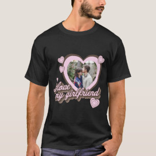 Ich liebe mein Freundin Benutzerdefiniertes Foto T T-Shirt