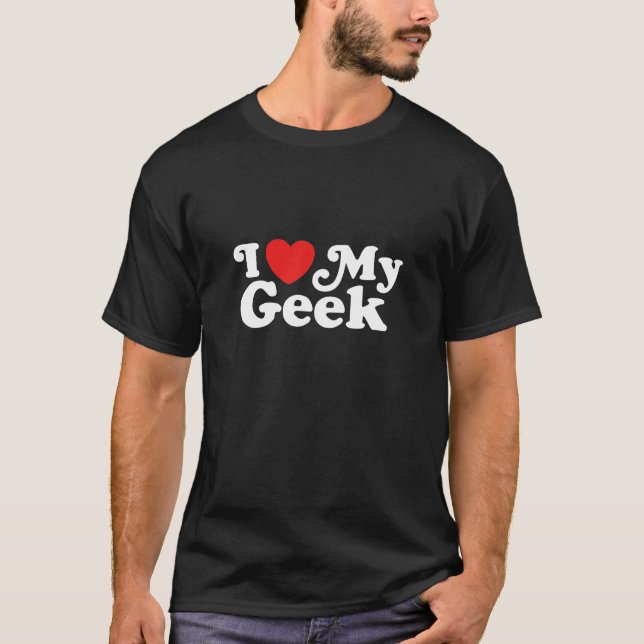Ich Liebe mein Geek T-Shirt (Vorderseite)