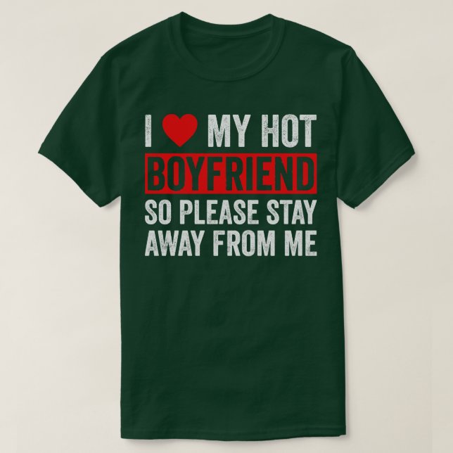 Ich Liebe mein heißer Freund, also Bleibe bitte we T-Shirt (Design vorne)
